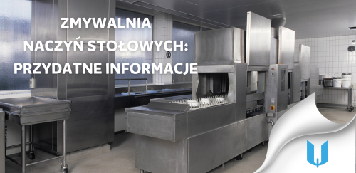 Zmywalnia naczyń stołowych. Przydatne informacje.