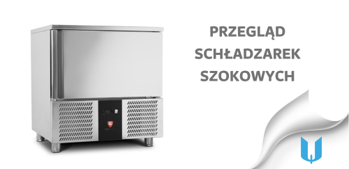 Dlaczego każda restauracja potrzebuje schładzarki szokowej? Przegląd najlepszych modeli