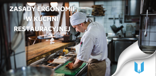 Zasady ergonomii w kuchni restauracyjnej: jak prawidłowo rozmieścić urządzenia gastronomiczne